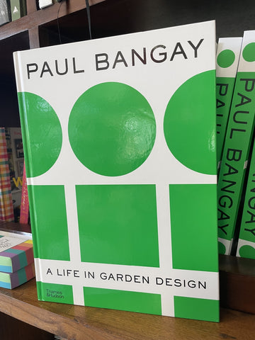 PAUL BANGAY A LIFE IN GARDEN DESIGN